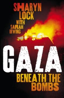 Gaza : Beneath the Bombs