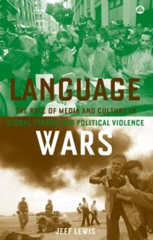 Language Wars : The Role of Media and Culture in Global Terror and Political Violence