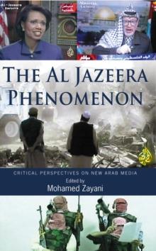 The Al Jazeera Phenomenon : Critical Perspectives on New Arab Media