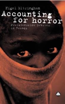 Accounting for Horror : Post-Genocide Debates in Rwanda