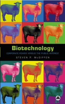 Biotechnology : Corporate Power Versus the Public Interest