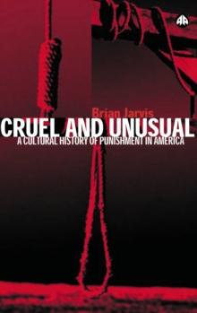 Cruel and Unusual : Punishment and U.S. Culture