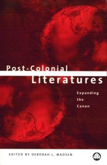 Post-Colonial Literatures : Expanding the Canon