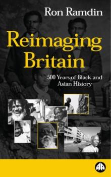 Reimaging Britain : 500 Years of Black and Asian History