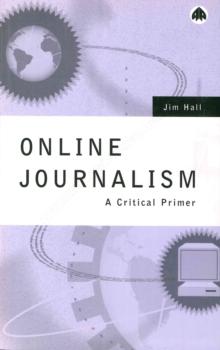 Online Journalism : A Critical Primer