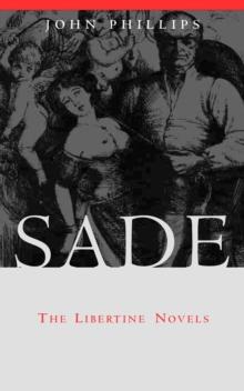 Sade : The Libertine Novels