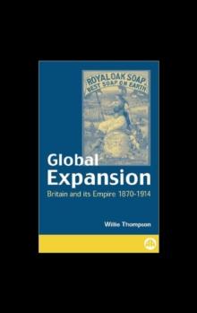 Global Expansion : Britain and Its Empire, 1870-1914