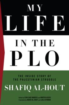 My Life in the PLO : The Inside Story of the Palestinian Struggle