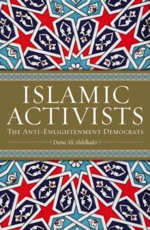 Islamic Activists : The Anti-Enlightenment Democrats