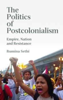 The Politics of Postcolonialism : Empire, Nation and Resistance