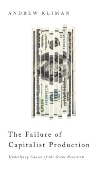 The Failure of Capitalist Production : Underlying Causes of the Great Recession