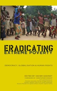 Eradicating Extreme Poverty : Democracy, Globalisation and Human Rights