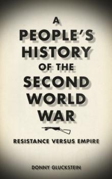 A People's History of the Second World War : Resistance Versus Empire