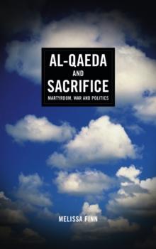 Al-Qaeda and Sacrifice : Martyrdom, War and Politics