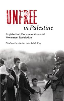 Unfree in Palestine : Registration, Documentation and Movement Restriction