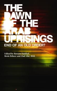 The Dawn of the Arab Uprisings : End of an Old Order?