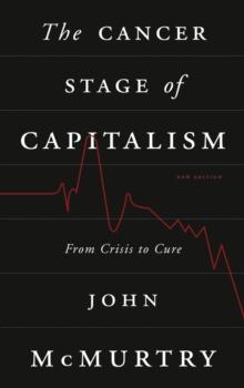 The Cancer Stage of Capitalism : From Crisis to Cure