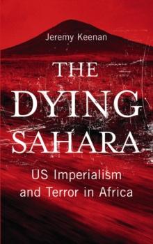 The Dying Sahara : US Imperialism and Terror in Africa