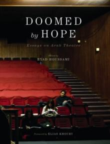 Doomed by Hope : Essays on Arab Theatre