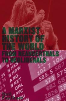 A Marxist History of the World : From Neanderthals to Neoliberals