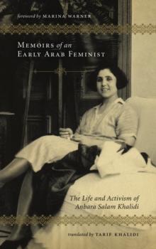 Memoirs of an Early Arab Feminist : The Life and Activism of Anbara Salam Khalidi