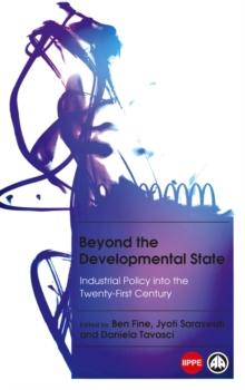 Beyond the Developmental State : Industrial Policy into the Twenty-first Century