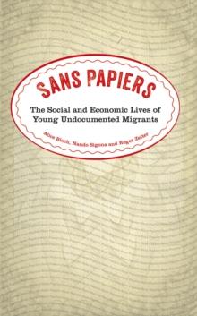 Sans Papiers : The Social and Economic Lives of Young Undocumented Migrants