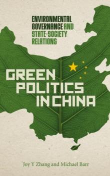 Green Politics in China : Environmental Governance and State-Society Relations