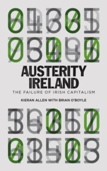 Austerity Ireland : The Failure of Irish Capitalism