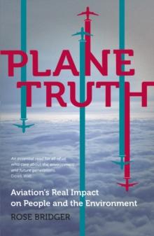 Plane Truth : Aviation's Real Impact on People and the Environment