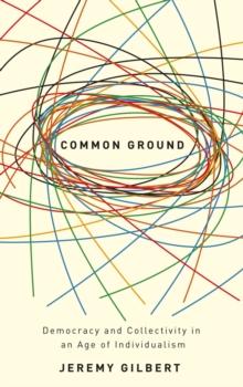 Common Ground : Democracy and Collectivity in an Age of Individualism