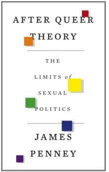 After Queer Theory : The Limits of Sexual Politics