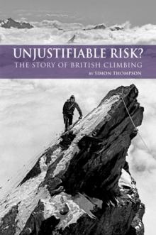 Unjustifiable Risk? : The Story of British Climbing