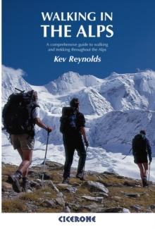 Walking in the Alps : A comprehensive guide to walking and trekking throughout the Alps