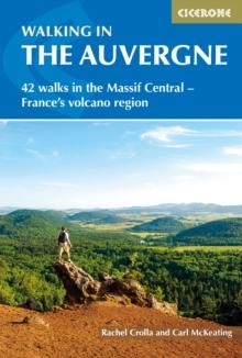 Walking in the Auvergne : 42 Walks in the Massif Central - France's volcano region