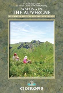 Walking in the Auvergne : 42 Walks in the Massif Central - France's volcano region