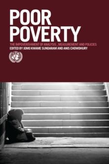 Poor Poverty : The Impoverishment of Analysis, Measurement and Policies