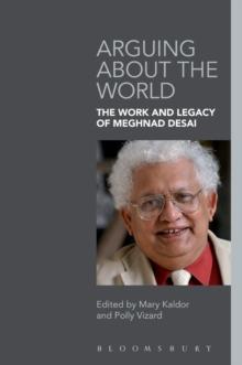 Arguing about the World : The Work and Legacy of Meghnad Desai