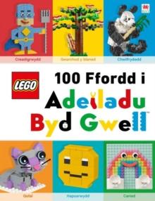 Cyfres Lego: Lego 100 Ffordd i Adeiladu Byd Gwell