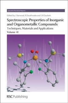 Spectroscopic Properties of Inorganic and Organometallic Compounds : Techniques, Materials and Applications, Volume 41