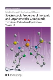 Spectroscopic Properties of Inorganic and Organometallic Compounds : Techniques, Materials and Applications, Volume 42