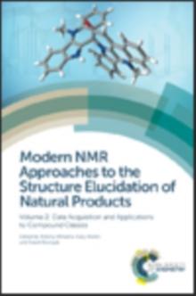 Modern NMR Approaches to the Structure Elucidation of Natural Products : Volume 2: Data Acquisition and Applications to Compound Classes