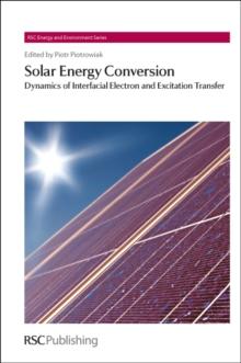 Solar Energy Conversion : Dynamics of Interfacial Electron and Excitation Transfer