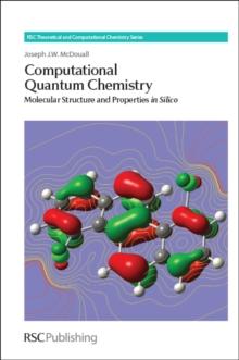 Computational Quantum Chemistry : Molecular Structure and Properties In Silico