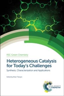 Heterogeneous Catalysis for Today's Challenges : Synthesis, Characterization and Applications