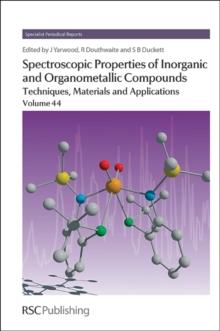 Spectroscopic Properties of Inorganic and Organometallic Compounds : Techniques, Materials and Applications, Volume 44