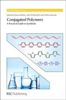 Conjugated Polymers : A Practical Guide to Synthesis