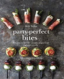 Party-Perfect Bites : Delicious Recipes for Canapes, Finger Food and Party Snacks