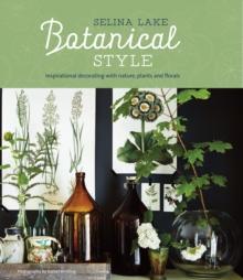 Botanical Style : Inspirational Decorating with Nature, Plants and Florals