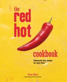 The Red Hot Cookbook : Fabulously Fiery Recipes for Spicy Food